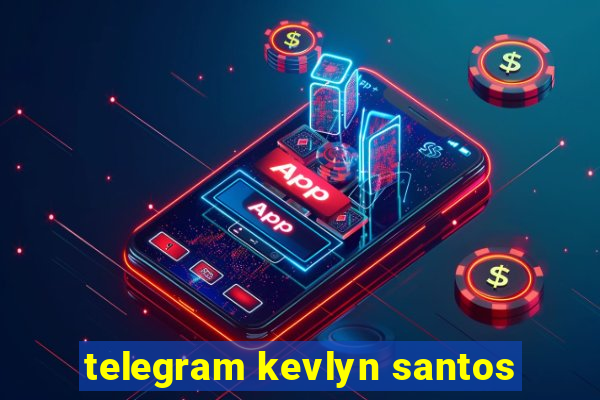 telegram kevlyn santos